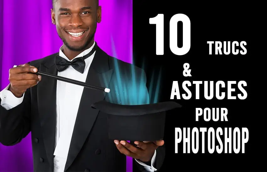 10 trucs et astuces pour Photoshop
